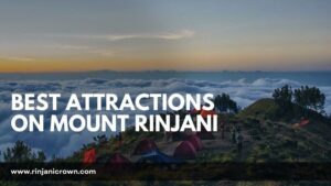 Discover the Enchanting Wonders: Best Attractions on Mount Rinjani