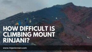 How Difficult Is Climbing Mount Rinjani?